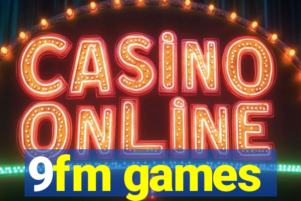 9fm games